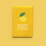 When Life Gives You Lemons Magnet